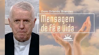 Mensagem de Fé e Vida | por Dom Orlando Brandes | 10/08/22