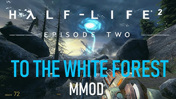 Half-Life 2: Episode Two MMod - TO THE WHITE FOREST #1 (Hard Difficulty)