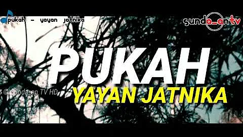 [ LIRIK ] YAYAN JATNIKA - PUKAH