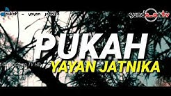 [ LIRIK ] YAYAN JATNIKA - PUKAH  - Durasi: 5:22. 