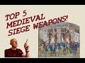 Top 5 MOST IMPORTANT Medieval SIEGE WEAPONS!