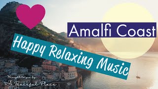 5 Min Scenes of Amalfi Coast with Happy Relaxing Music