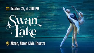Swan Lake  • October 22th, 7PM • Akron Civic Theatre • Akron, OH