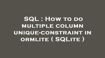 SQL : How to do multiple column unique-constraint in ormlite ( SQLite )