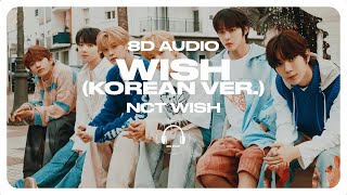 NCT WISH (엔시티 위시) - WISH (Korean Ver.) [8D AUDIO] 🎧USE HEADPHONES🎧