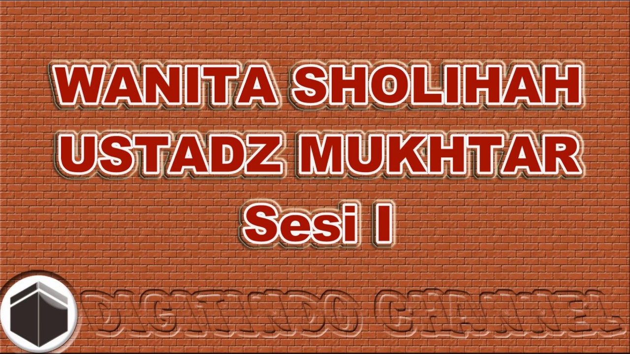 Istri Sholihah Ustadz Mukhtar Sesi I (Pertama)