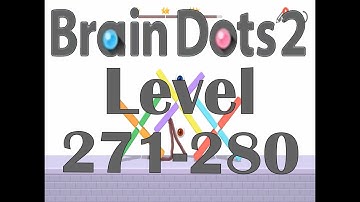 Brain dots 2 Puzzle game - 3 Star Solutions - Level 271-280