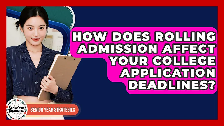 How Does Rolling Admission Affect Your College Application Deadlines? - Senior Year Strategies