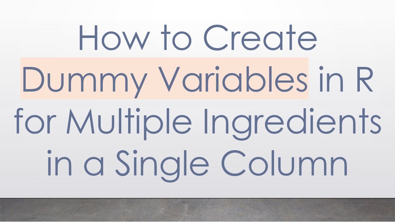 How to Create Dummy Variables in R for Multiple Ingredients in a Single ...