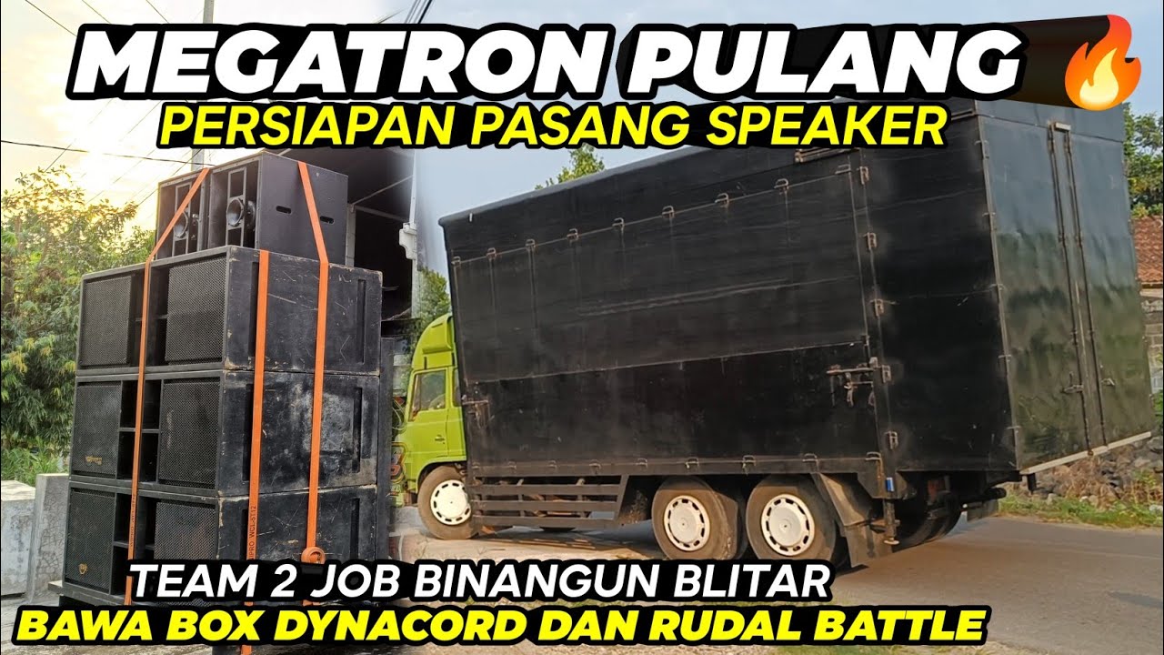 MEGATRON PULANG 🔥persiapan pasang speaker - TEAM 2 JOB KARNAVAL BINANGUN - BAWA BOX DYNACORD & RUDAL
