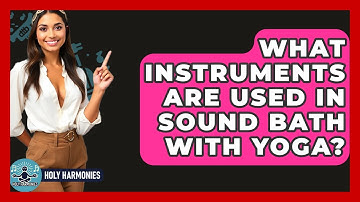 What Instruments Are Used In Sound Bath With Yoga? - Holy Harmonies