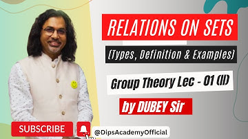 Relations on Sets in Group Theory - Lecture 01 (II) by Dubey Sir | CSIR NET | IIT JAM | GATE Math