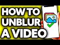 How To Unblur a Video That Has Been Blurred (EASY)