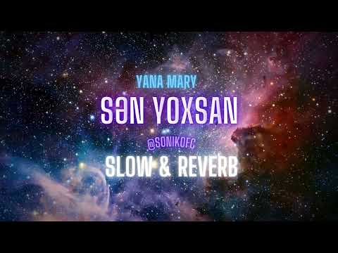Yana Mary - Sən Yoxsan (Slow & Reverb)