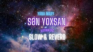 Yana Mary - Sən Yoxsan (Slow & Reverb) Resimi
