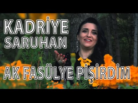 Kadriye Saruhan - Ak Fasülye Pişirdim ///OFFİCİAL VİDEO///