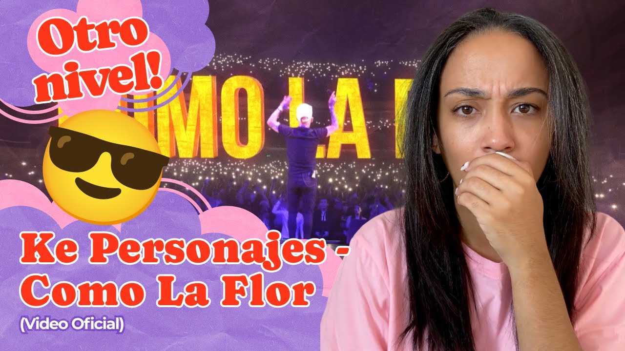 Ke Personajes - Como La Flor (Video Oficial) ▷ Reacción !!!