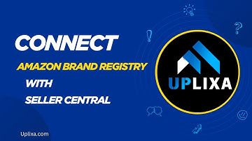 How to connect your brand with Amazon seller : Link your Amazon Brand Registry with Seller Central