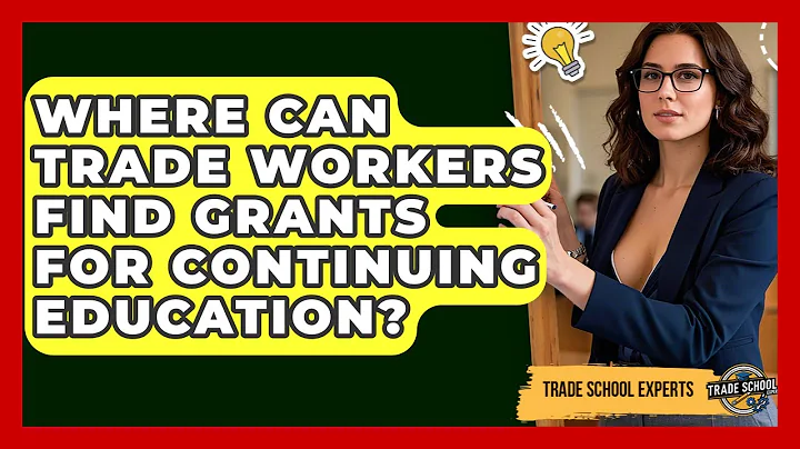 Where Can Trade Workers Find Grants For Continuing Education? - Trade School Experts