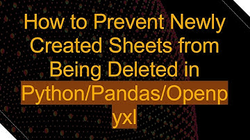 How to Prevent Newly Created Sheets from Being Deleted in Python/Pandas/Openpyxl