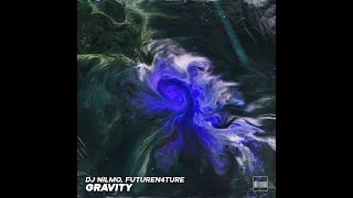 Dj NilMo, FutureN4ture - Gravity (Official Audio)