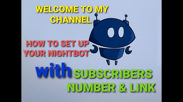HOW TO SET UP YOUR NIGHTBOT WITH SUBSCRIBERS LINK & SUBSCRIBERS NUMBER