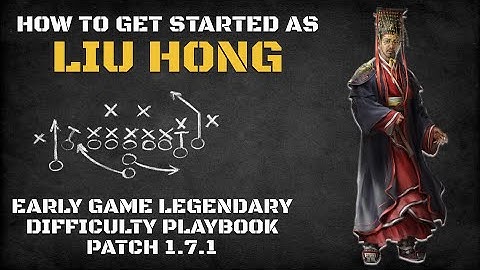 How to Get Started as Liu Hong | Early Game Legendary Difficulty Playbook Patch 1.7.1