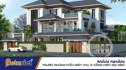 Mãn nhãn trước những mẫu biệt thự 3 tầng Hiện đại đẹp