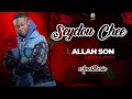SEYDOU CHEE - ALLAH SON ( Son Officiel ) 2023