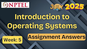 Introduction to Operating Systems Week 5 |✅ Explained with Proof NPTEL assignment answer | July 2025