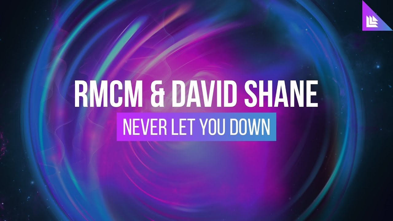 Watch RMCM & David Shane - Never Let You Down on YouTube Watch RMCM & David Shane - Never Let You Down on YouTube