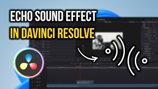 How to Make Echo Sound Effect in Davinci Resolve 18