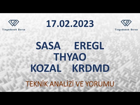 II17.02.2023II SASA - EREGL - THYAO - KOZAL - KRDMD / TEKNİK ANALİZİ VE YORUMU