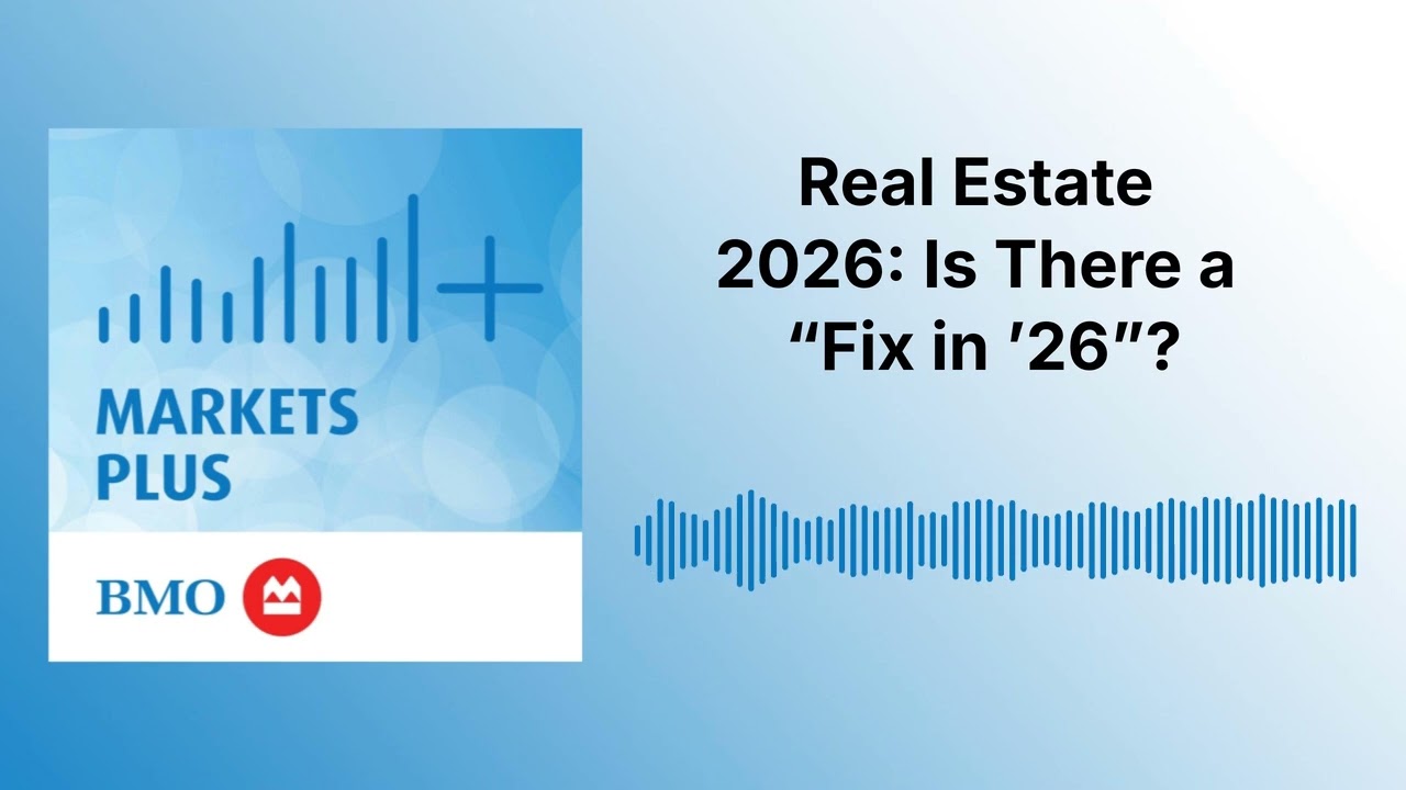 Real Estate 2026: Is There a “Fix in ’26”? | Markets Plus