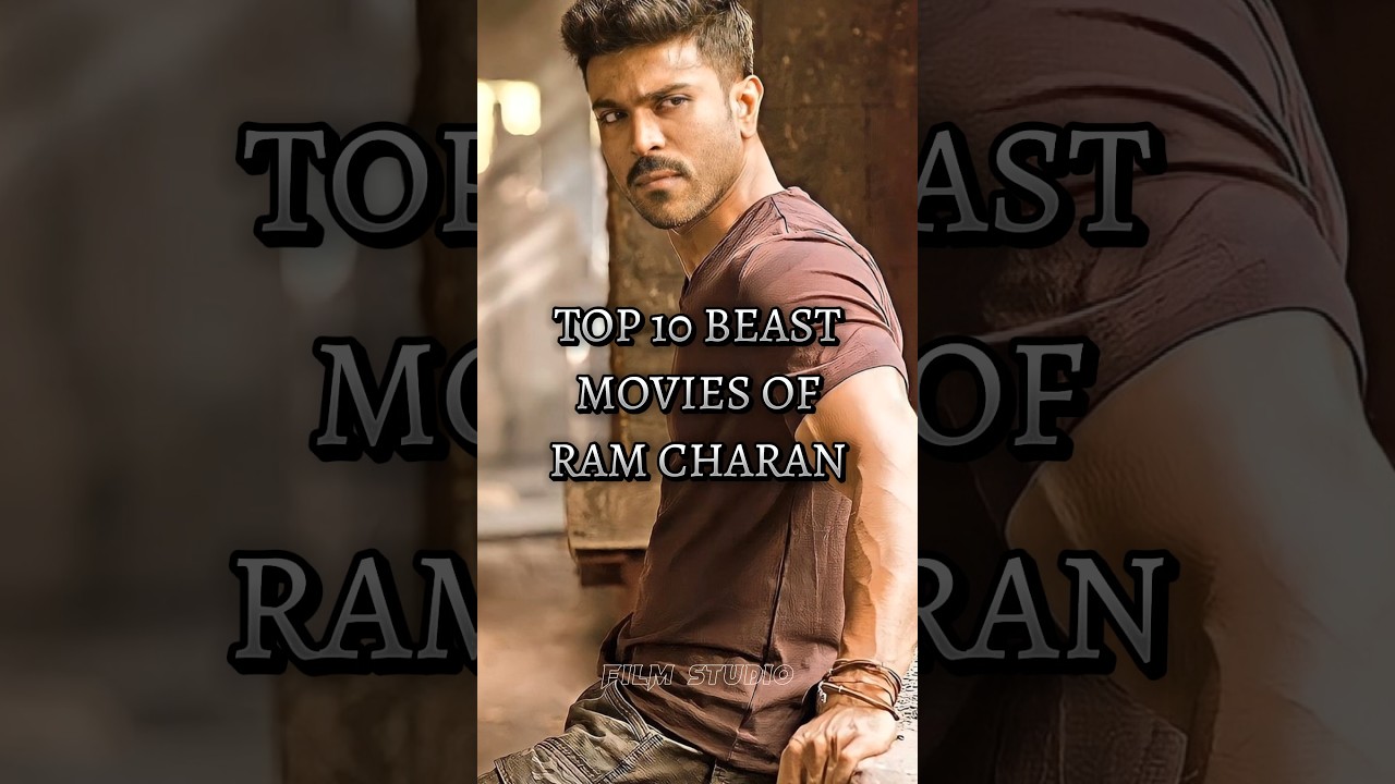 10 BEAST MOVIES OF RAM CHARAN 