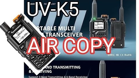 UV-K5 , AIR COPY MODE & MORE.