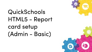 QuickSchools HTML5 - Report card setup (Admin - Basic)