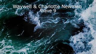 Waywell & Charlotte Newman - Wave 9 Free Download