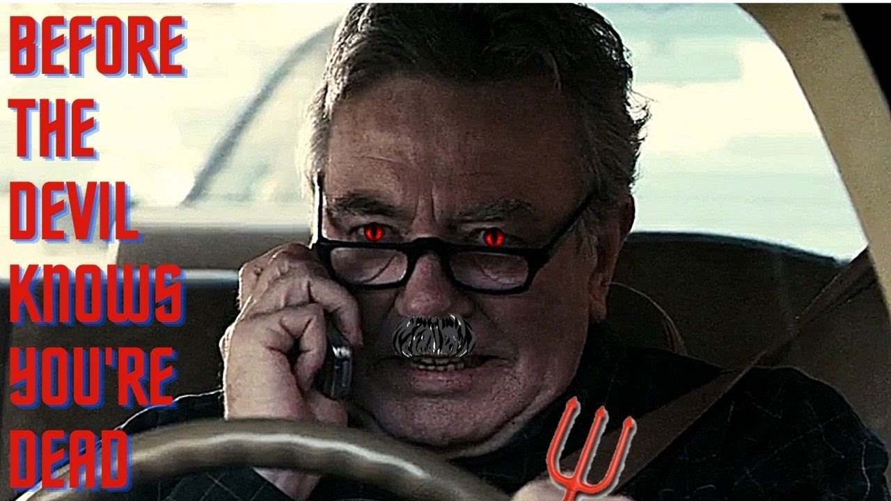Before the Devil Knows You're Dead - A Cinematic Masterpiss