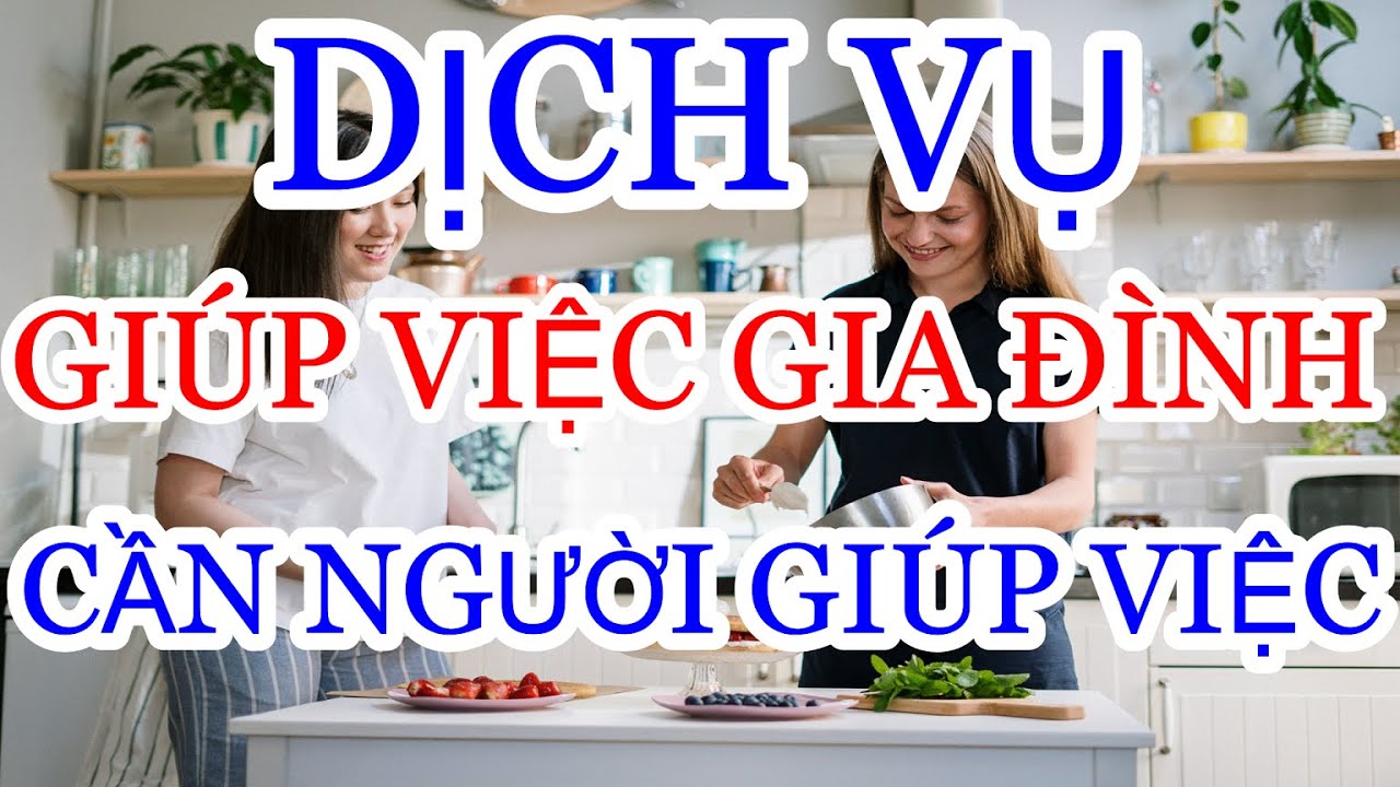 Giúp Việc Nhà tphcm, Tìm Việc Làm, Cần Người Giúp Việc... - youtube