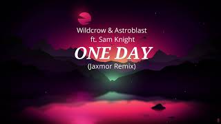 Wildcrow & Astroblast - One Day Ft. Sam Knightjaxmor Remix Radio Edit