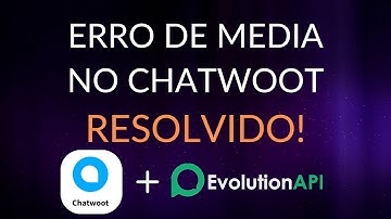 RESOLVIDO: Erro no Chatwoot ao Enviar Áudio/Imagem