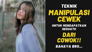 Teknik MANIPULASI CEWEK untuk Mendapatkan SESUATU dari Cowok! Bahaya bro...