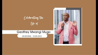 CELEBRATING THE LIFE OF GEOFFREY MWANGI MUGO