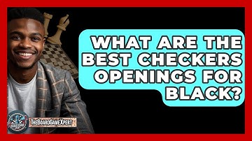 What Are The Best Checkers Openings For Black? - The Board Game Xpert