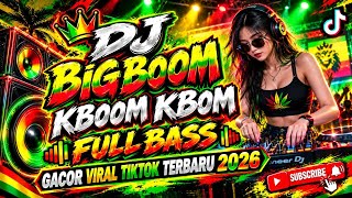 DJ BIG BOOM KBOOM REMIX FULL BASS GACOR SOUND VIRAL TIKTOK TERBARU 2026 BY DJ ILHAM YANG KALIAN CARI