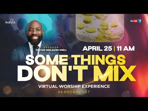 Some Things Don't Mix | Pastor Debleaire Snell Virtual Worship Experience
