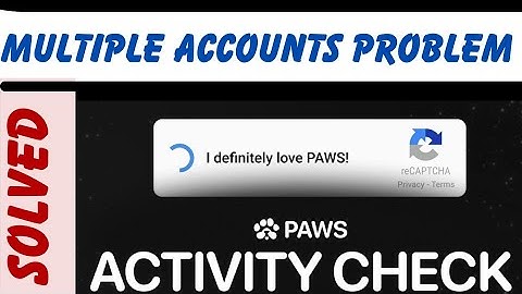 Paws Activity Task || Multiple Accounts problem