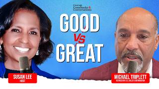 What Separates Good From Great In Corporate America | Michael Triplett | Susan Lee