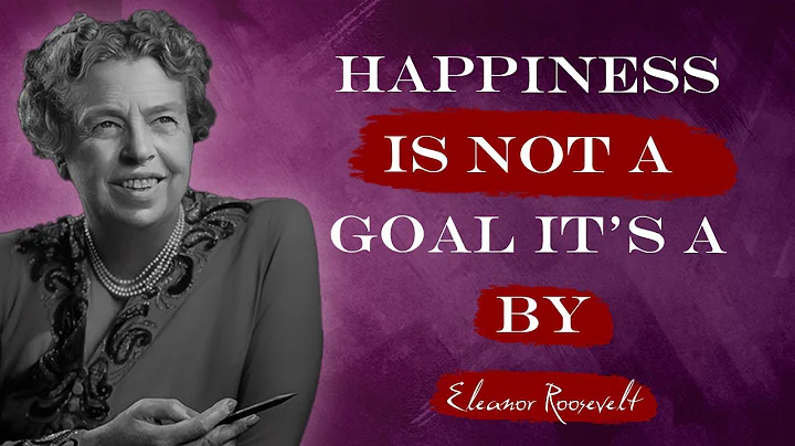 Eleanor Roosevelt Quotes [Happiness is not a goal; it’s a by...]